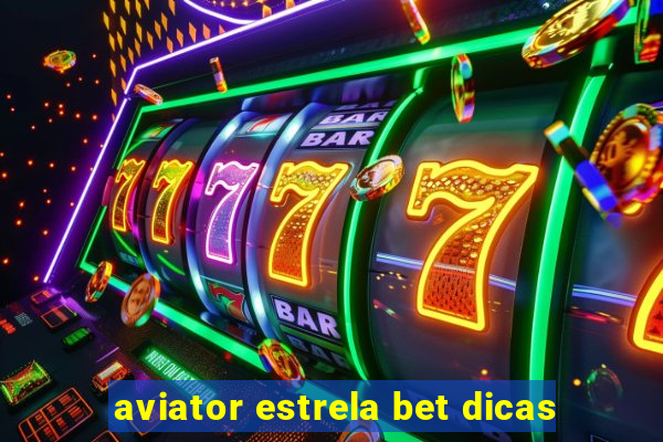 aviator estrela bet dicas